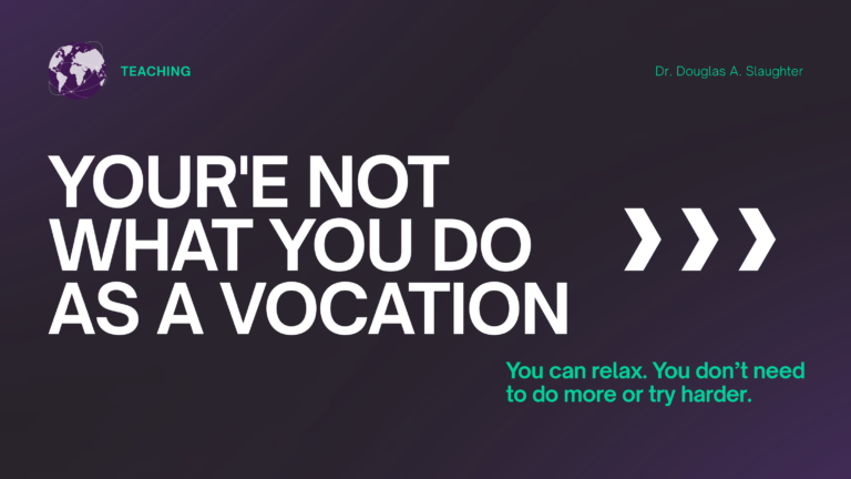 You’re Not What You Do As a Vocation